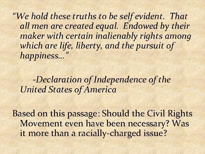 “We hold these truths to be self evident. That all men are created equal.