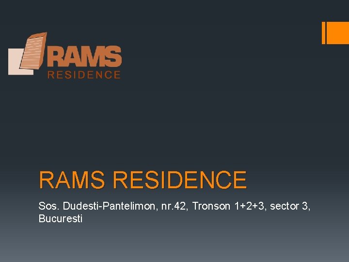 RAMS RESIDENCE Sos. Dudesti-Pantelimon, nr. 42, Tronson 1+2+3, sector 3, Bucuresti 