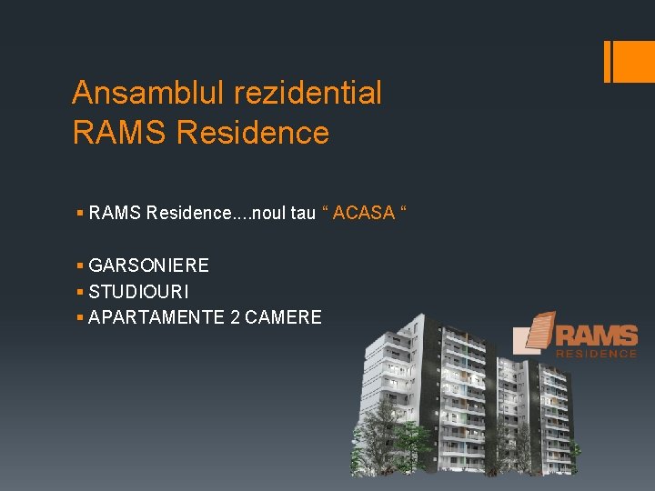 Ansamblul rezidential RAMS Residence § RAMS Residence. . noul tau “ ACASA “ §