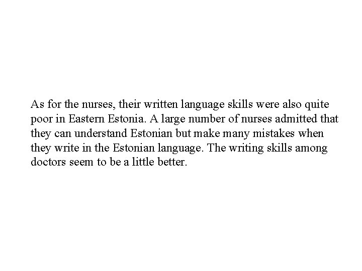 As for the nurses, their written language skills were also quite poor in As for the nurses, their written language skills were also quite poor in