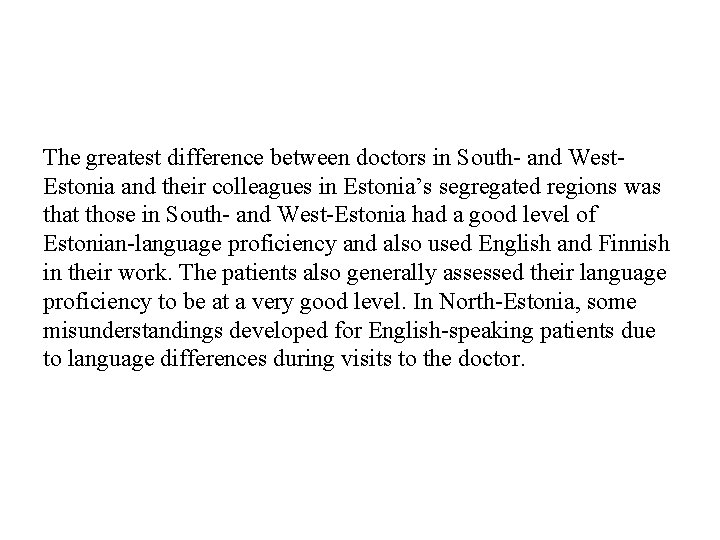 The greatest difference between doctors in South- and West. Estonia and their colleagues in The greatest difference between doctors in South- and West. Estonia and their colleagues in