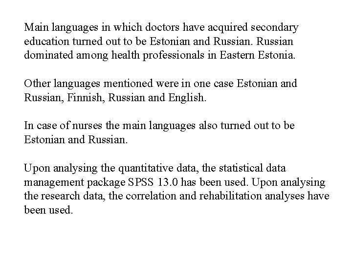Main languages in which doctors have acquired secondary education turned out to be Estonian Main languages in which doctors have acquired secondary education turned out to be Estonian