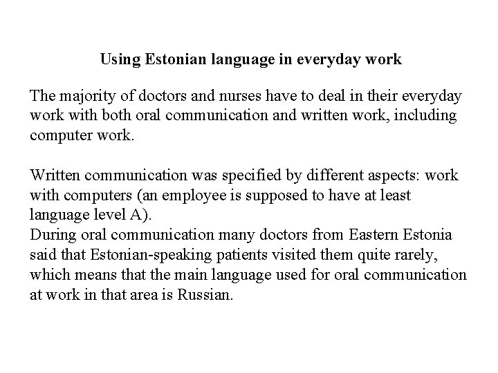 Using Estonian language in everyday work The majority of doctors and nurses have to Using Estonian language in everyday work The majority of doctors and nurses have to