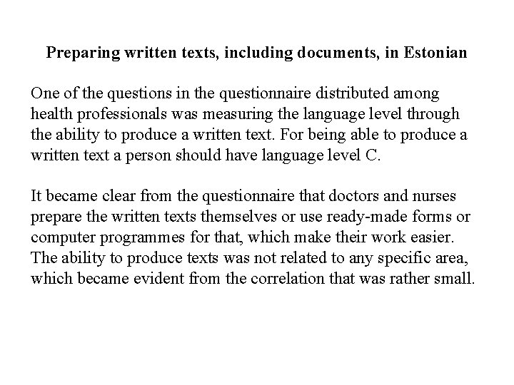 Preparing written texts, including documents, in Estonian One of the questions in the questionnaire Preparing written texts, including documents, in Estonian One of the questions in the questionnaire