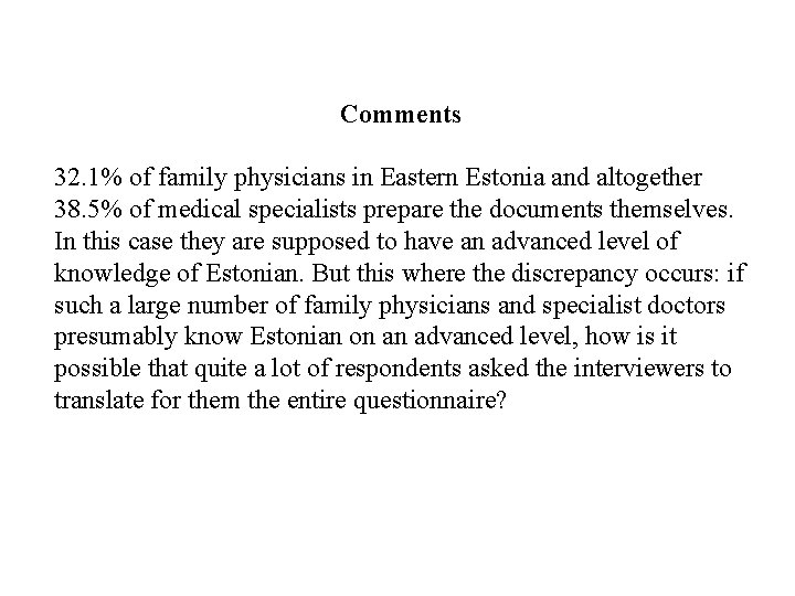 Comments 32. 1% of family physicians in Eastern Estonia and altogether 38. 5% of Comments 32. 1% of family physicians in Eastern Estonia and altogether 38. 5% of