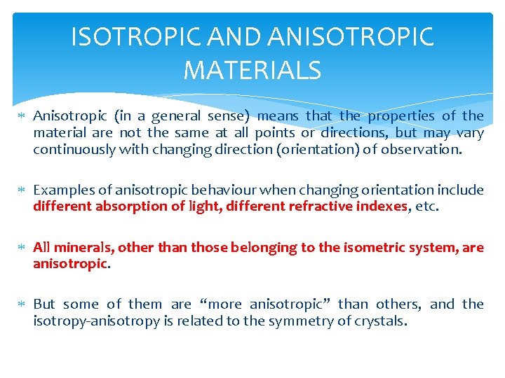 ISOTROPIC AND ANISOTROPIC MATERIALS Anisotropic (in a general sense) means that the properties of