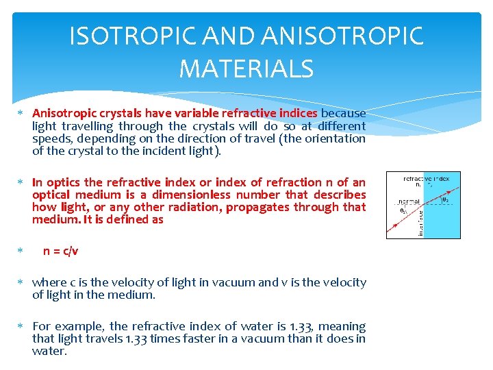 ISOTROPIC AND ANISOTROPIC MATERIALS Anisotropic crystals have variable refractive indices because light travelling through