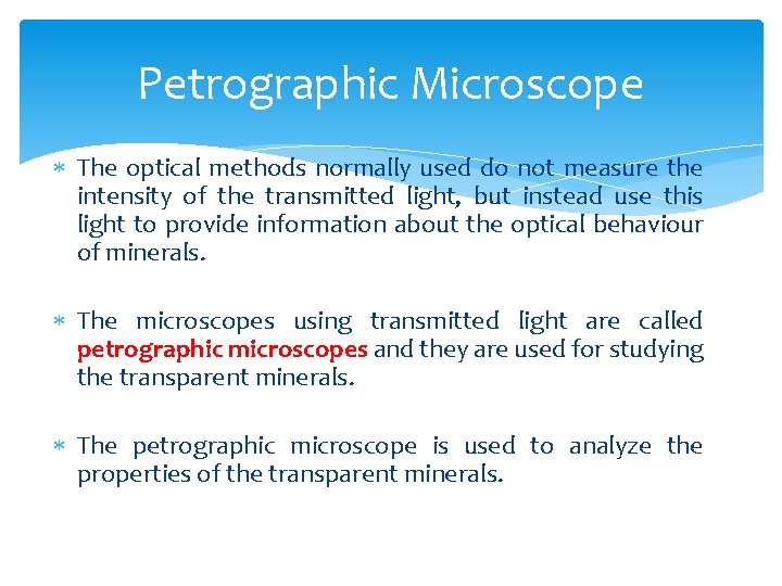 Petrographic Microscope The optical methods normally used do not measure the intensity of the