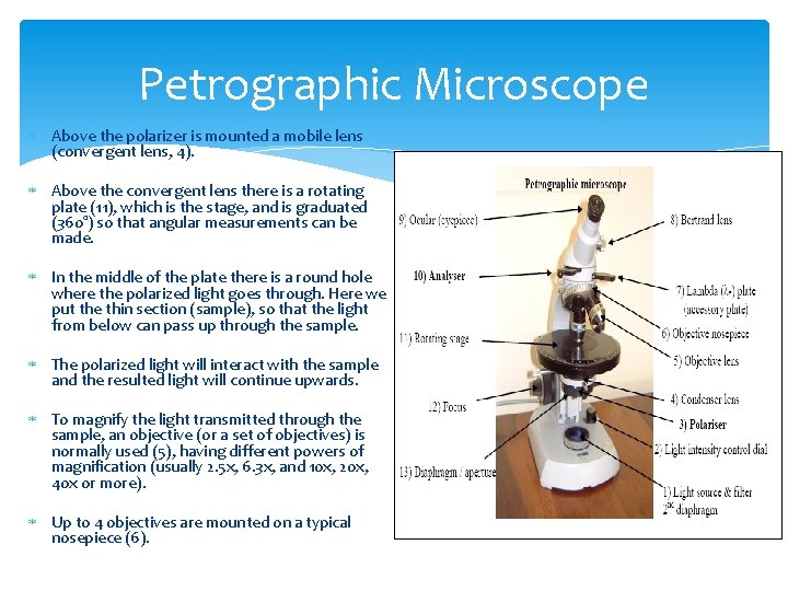 Petrographic Microscope Above the polarizer is mounted a mobile lens (convergent lens, 4). Above