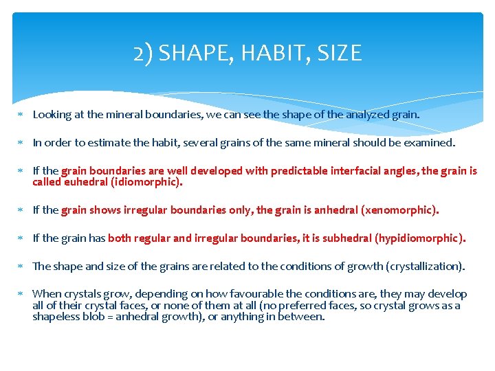 2) SHAPE, HABIT, SIZE Looking at the mineral boundaries, we can see the shape