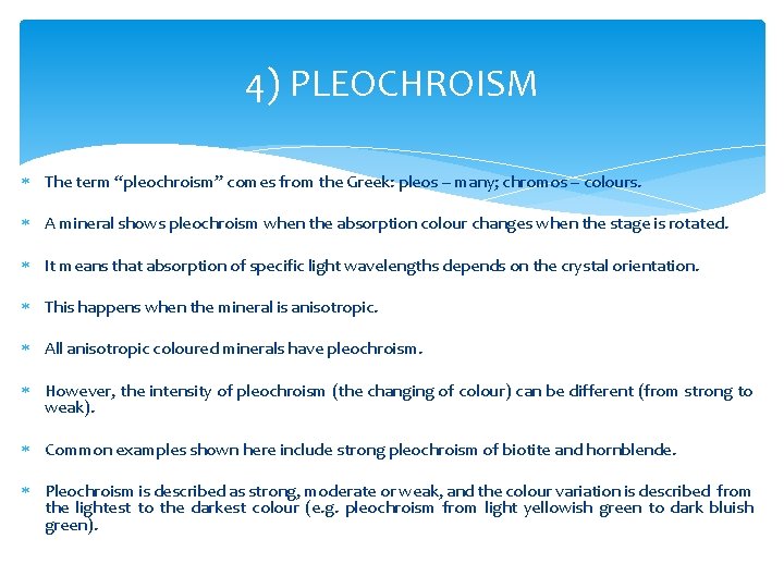 4) PLEOCHROISM The term “pleochroism” comes from the Greek: pleos – many; chromos –