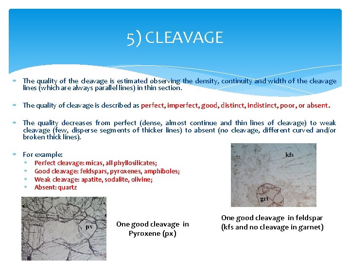 5) CLEAVAGE The quality of the cleavage is estimated observing the density, continuity and