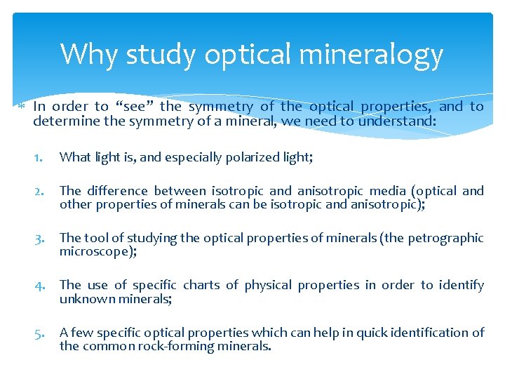 Why study optical mineralogy In order to “see” the symmetry of the optical properties,