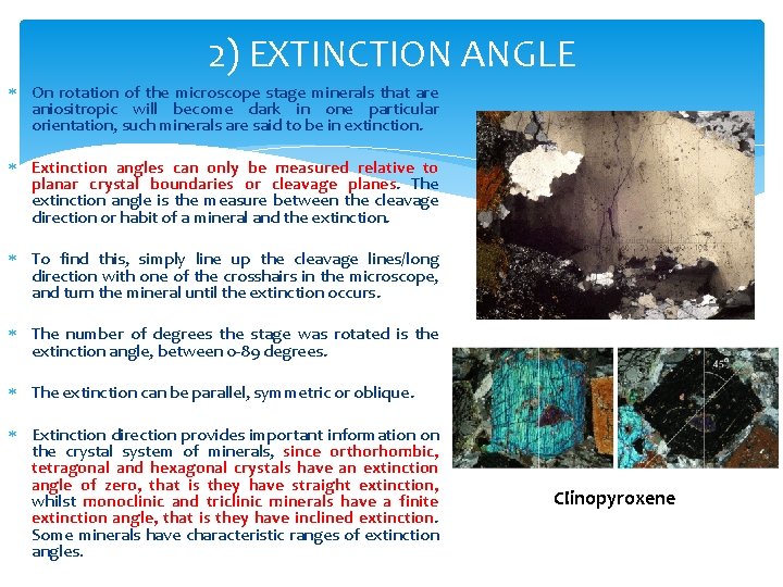 2) EXTINCTION ANGLE On rotation of the microscope stage minerals that are aniositropic will