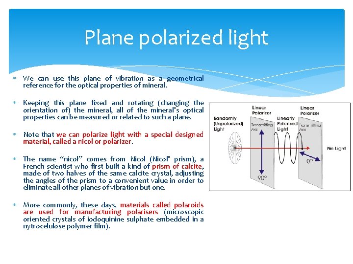 Plane polarized light We can use this plane of vibration as a geometrical reference