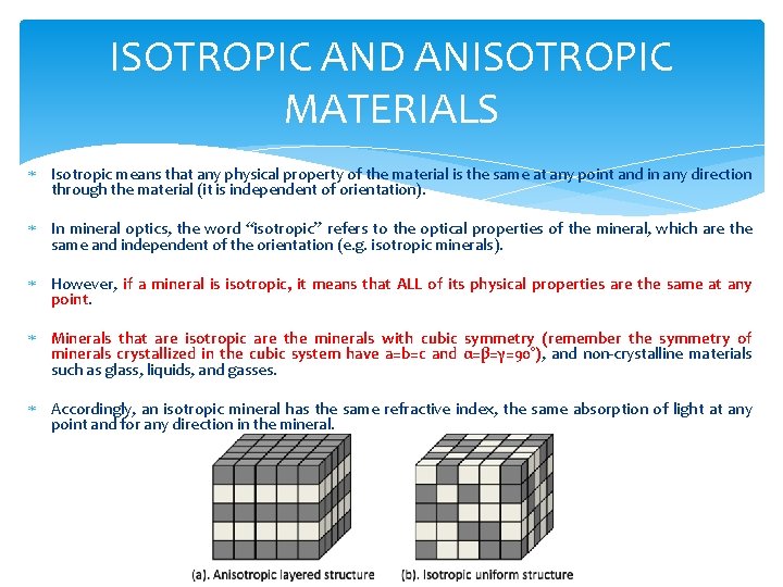 ISOTROPIC AND ANISOTROPIC MATERIALS Isotropic means that any physical property of the material is