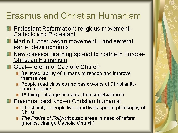 Erasmus and Christian Humanism Protestant Reformation: religious movement. Catholic and Protestant Martin Luther-began movement---and