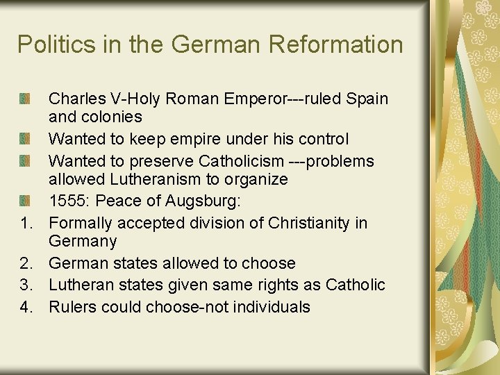 Politics in the German Reformation 1. 2. 3. 4. Charles V-Holy Roman Emperor---ruled Spain