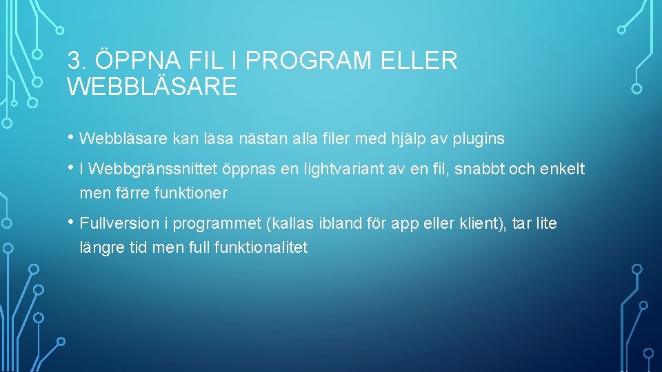 3. ÖPPNA FIL I PROGRAM ELLER WEBBLÄSARE • Webbläsare kan läsa nästan alla filer