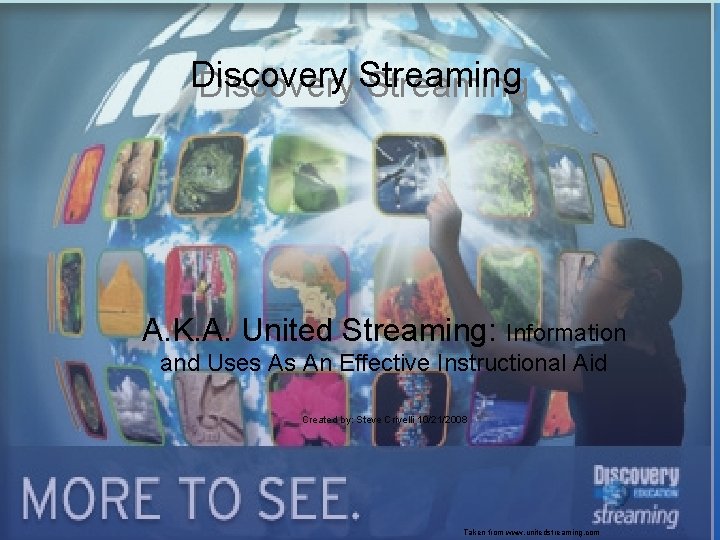 Discovery Streaming A. K. A. United Streaming: Information and Uses As An Effective Instructional