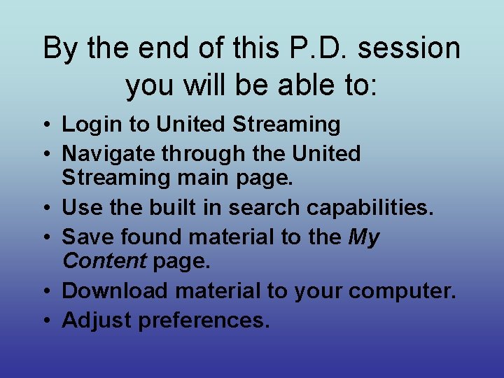 By the end of this P. D. session you will be able to: •