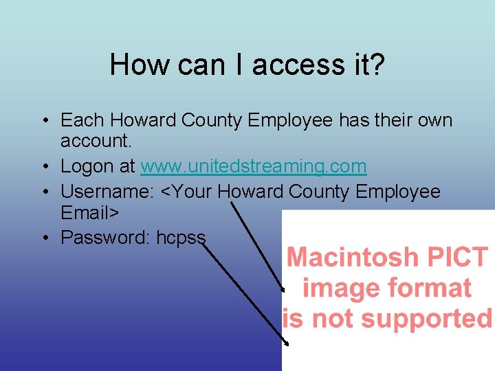 How can I access it? • Each Howard County Employee has their own account.