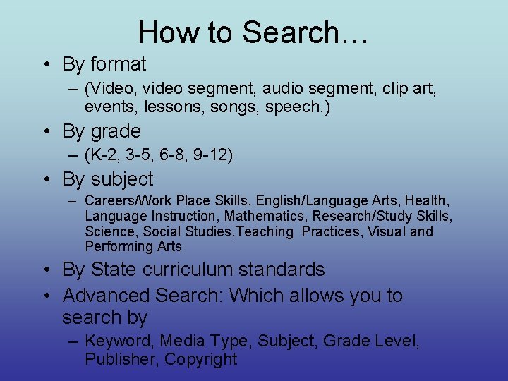 How to Search… • By format – (Video, video segment, audio segment, clip art,