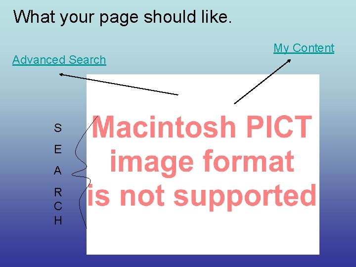 What your page should like. Advanced Search S E A R C H My