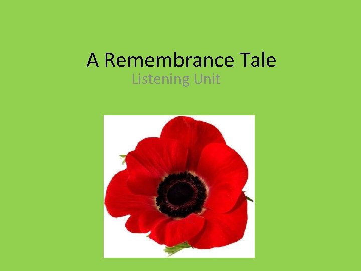 A Remembrance Tale Listening Unit 