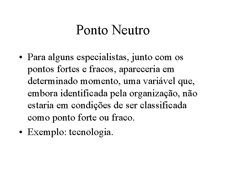 Ponto Neutro • Para alguns especialistas, junto com os pontos fortes e fracos, apareceria