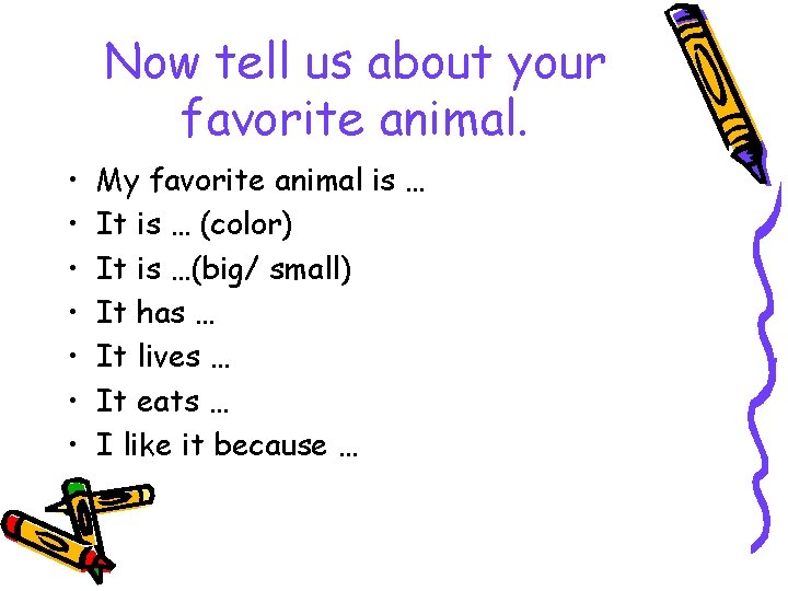 Now tell us about your favorite animal. • • My favorite animal is …