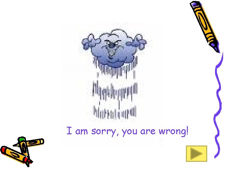 I am sorry, you are wrong! 