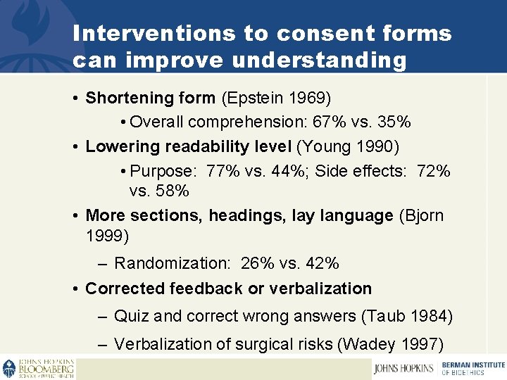 Interventions to consent forms can improve understanding • Shortening form (Epstein 1969) • Overall