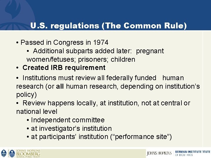 U. S. regulations (The Common Rule) • Passed in Congress in 1974 • Additional