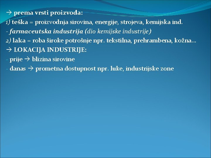  prema vrsti proizvoda: 1) teška = proizvodnja sirovina, energije, strojeva, kemijska ind. -