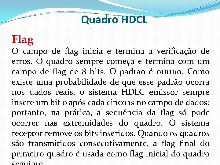 Quadro HDCL Flag O campo de flag inicia e termina a verificação de erros.