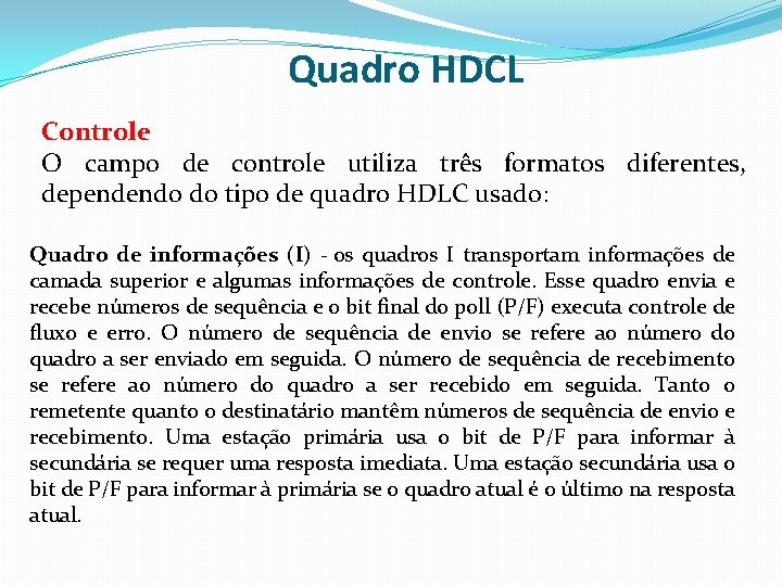 Quadro HDCL Controle O campo de controle utiliza três formatos diferentes, dependendo do tipo