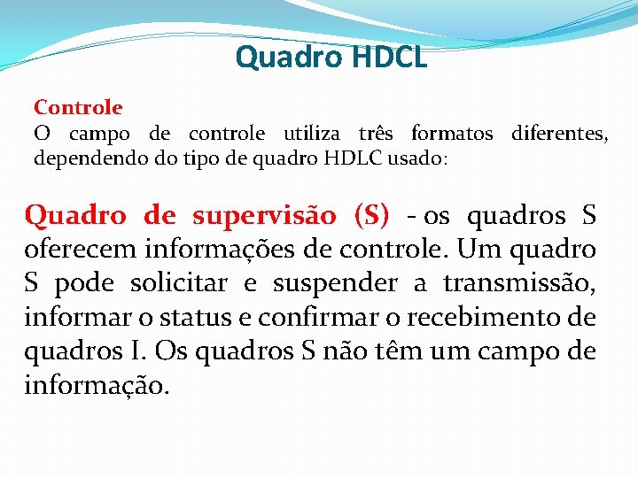 Quadro HDCL Controle O campo de controle utiliza três formatos diferentes, dependendo do tipo