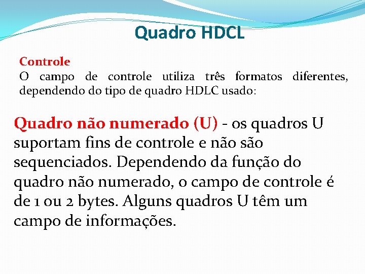 Quadro HDCL Controle O campo de controle utiliza três formatos diferentes, dependendo do tipo