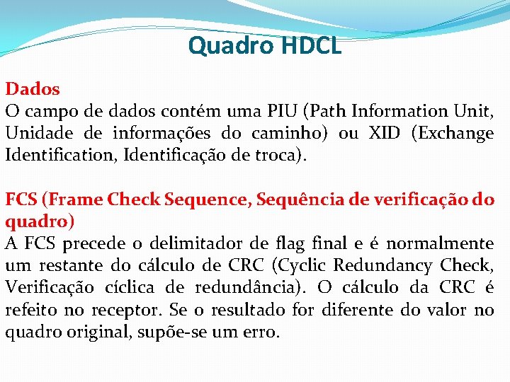 Quadro HDCL Dados O campo de dados contém uma PIU (Path Information Unit, Unidade