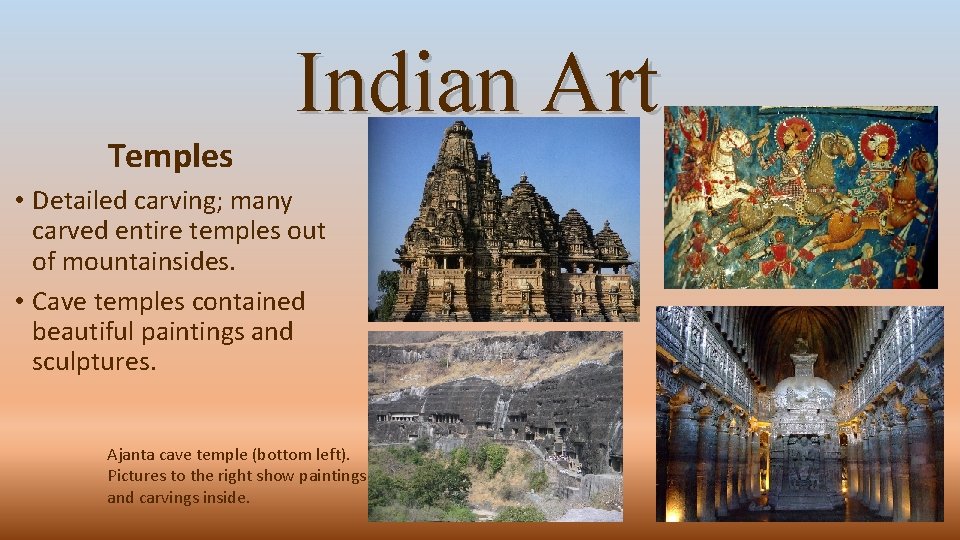 Temples Indian Art • Detailed carving; many carved entire temples out of mountainsides. •