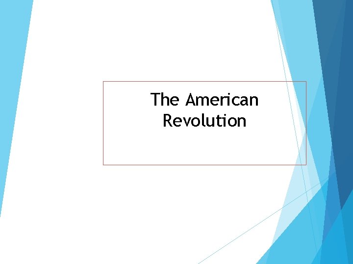 The American Revolution 