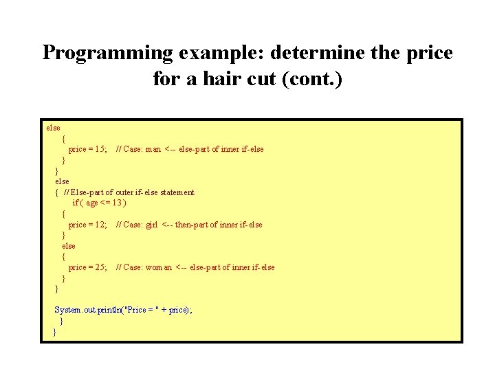 Programming example: determine the price for a hair cut (cont. ) else { price Programming example: determine the price for a hair cut (cont. ) else { price