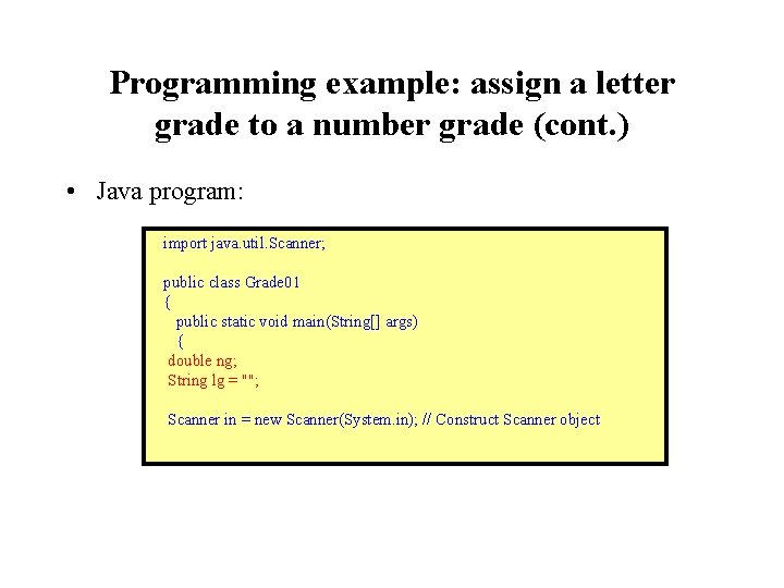 Programming example: assign a letter grade to a number grade (cont. ) • Java Programming example: assign a letter grade to a number grade (cont. ) • Java