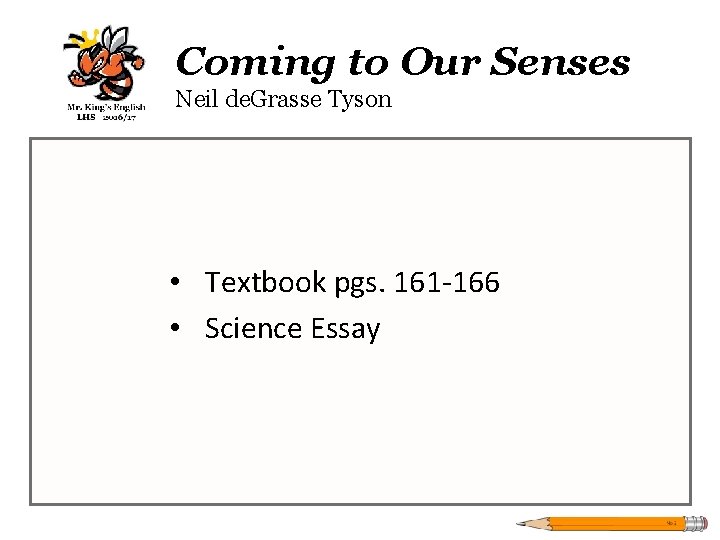 Coming to Our Senses Neil de. Grasse Tyson • Textbook pgs. 161 -166 •