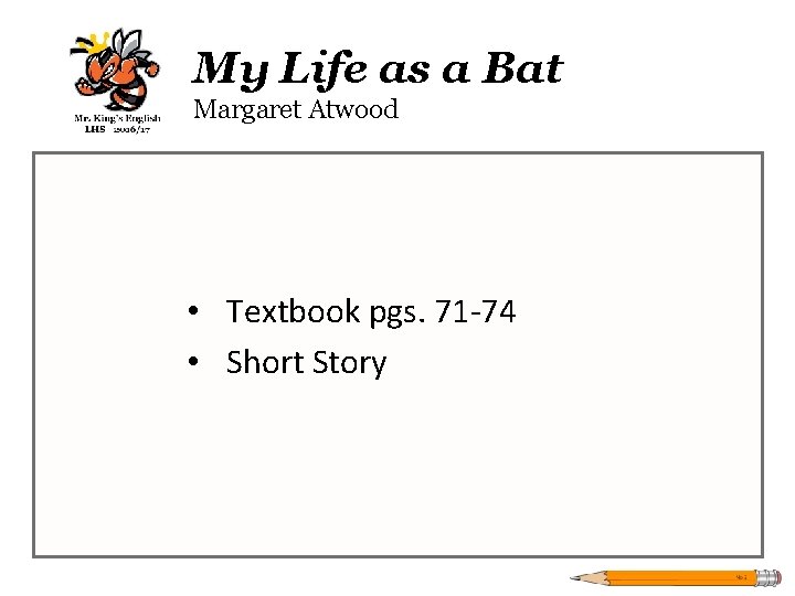 My Life as a Bat Margaret Atwood • Textbook pgs. 71 -74 • Short