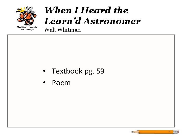 When I Heard the Learn’d Astronomer Walt Whitman • Textbook pg. 59 • Poem