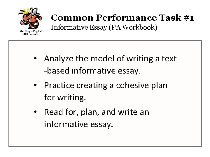 Common Performance Task #1 Informative Essay (PA Workbook) • Analyze the model of writing