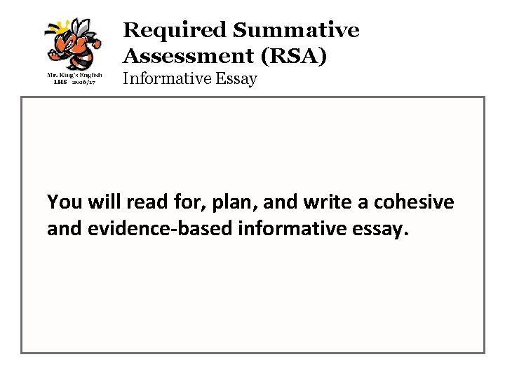 Required Summative Assessment (RSA) Informative Essay You will read for, plan, and write a