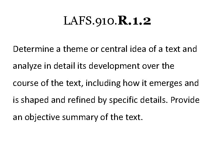 LAFS. 910. R. 1. 2 Determine a theme or central idea of a text